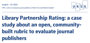 Journal Article: “Library Partnership Rating: A Case Study About an Open, Community-Built Rubric to Evaluate Journal Publishers”