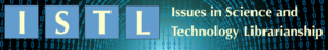 The Fall 2024 Issue of Issues in Science and Technology Librarianship (ISTL) is Now Available Online