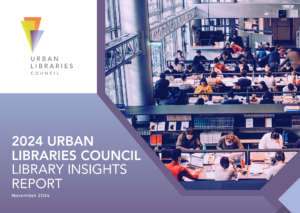 New Data, Trends: Urban Libraries Council (ULC) Releases 2024 Library Insights Report