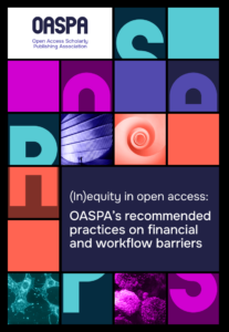 Open Access Scholarly Publishing Association (OASPA) Launches Recommendations to Tackle Inequity in Open Access Publishing